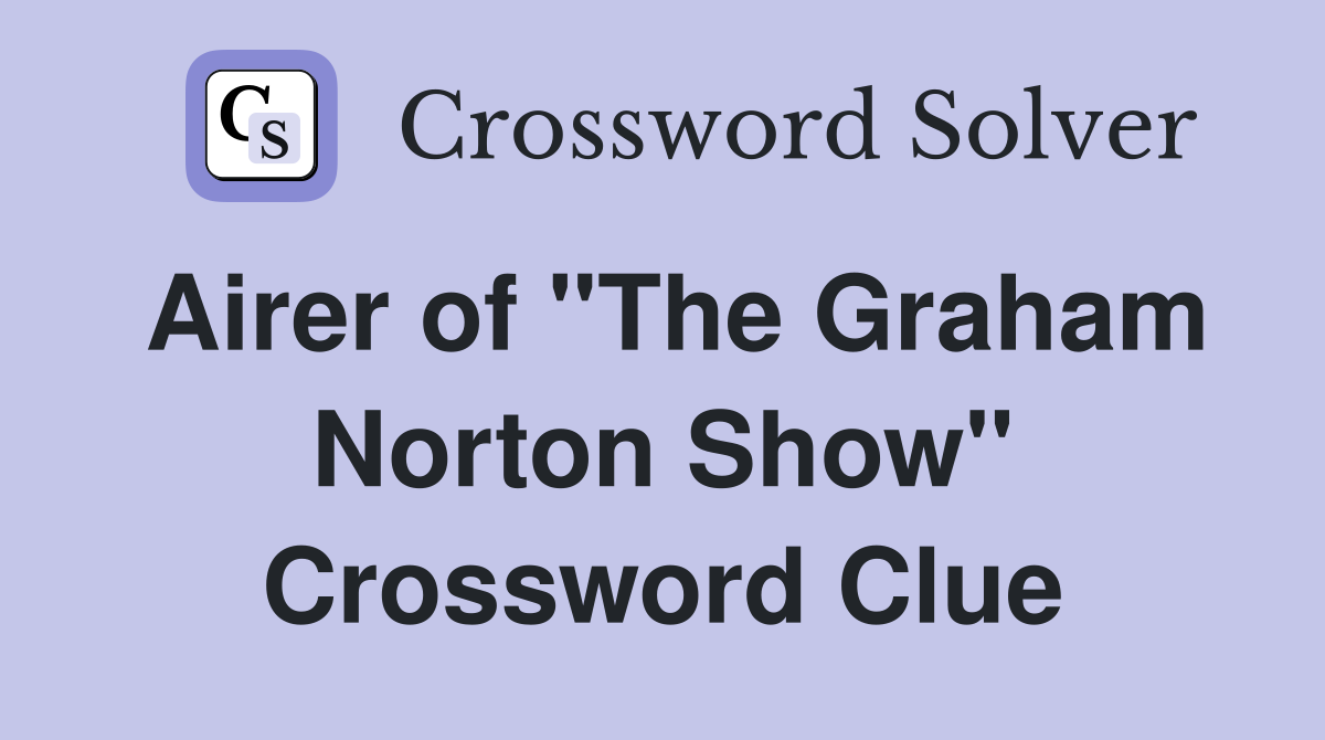 Airer of "The Graham Norton Show" Crossword Clue