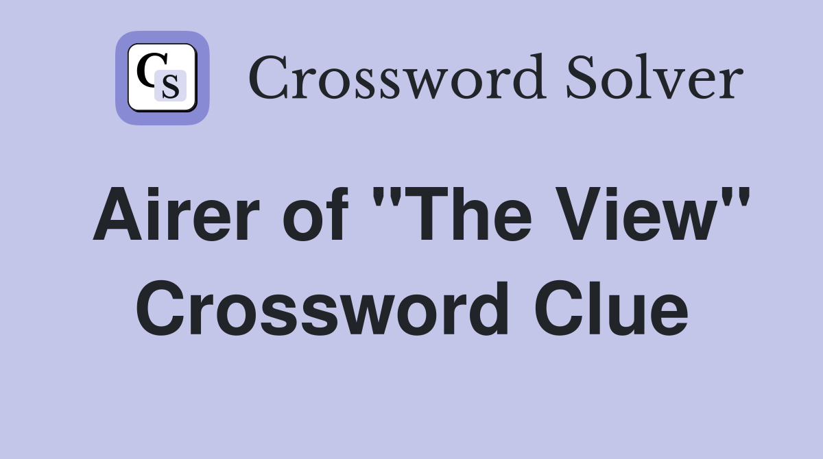 Airer of "The View" Crossword Clue