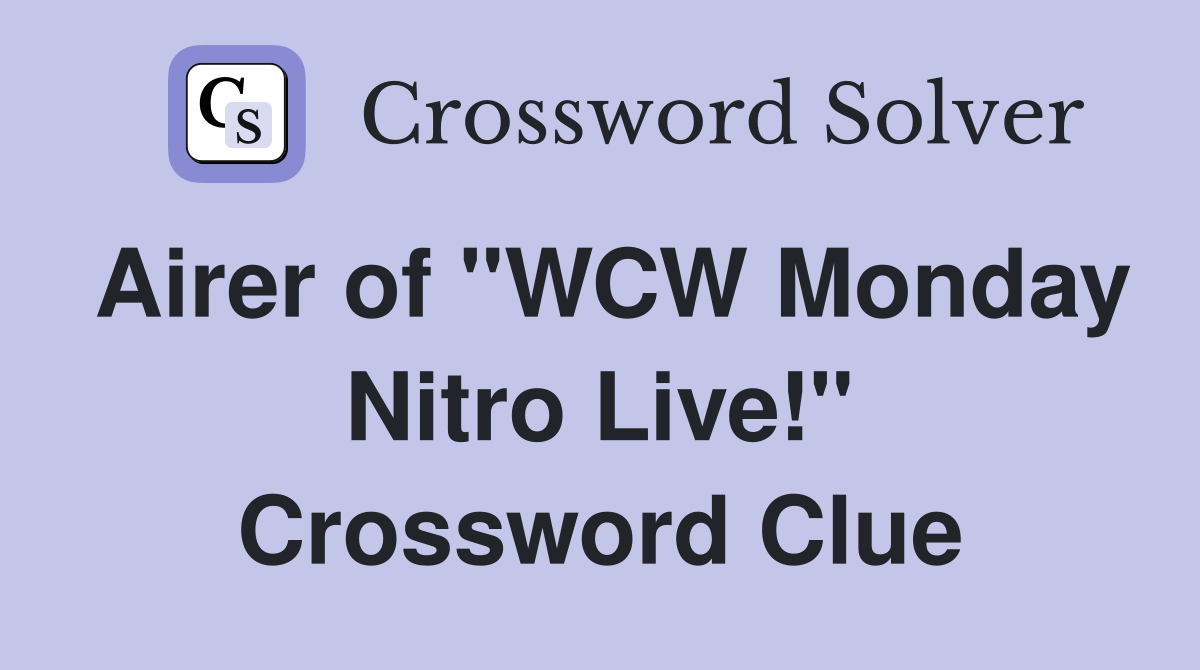 Airer of "WCW Monday Nitro Live!" Crossword Clue