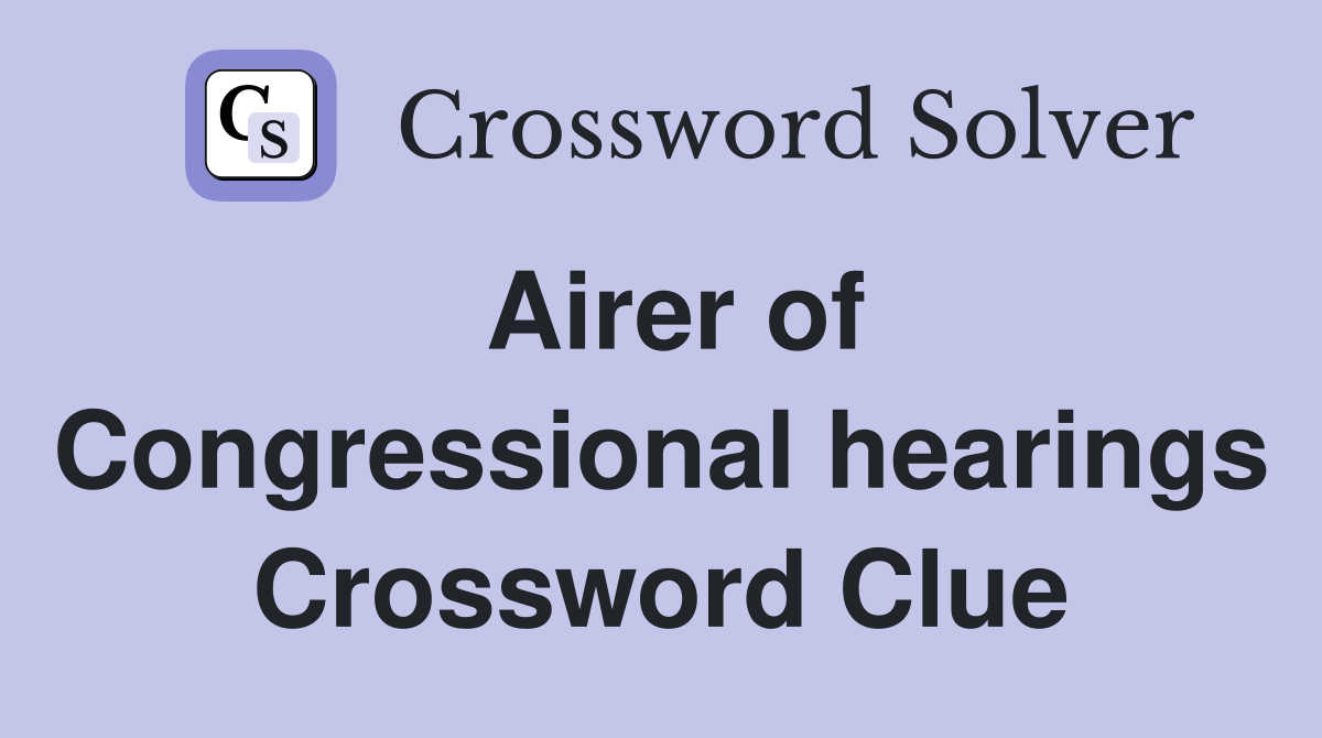 Airer of Congressional hearings Crossword Clue