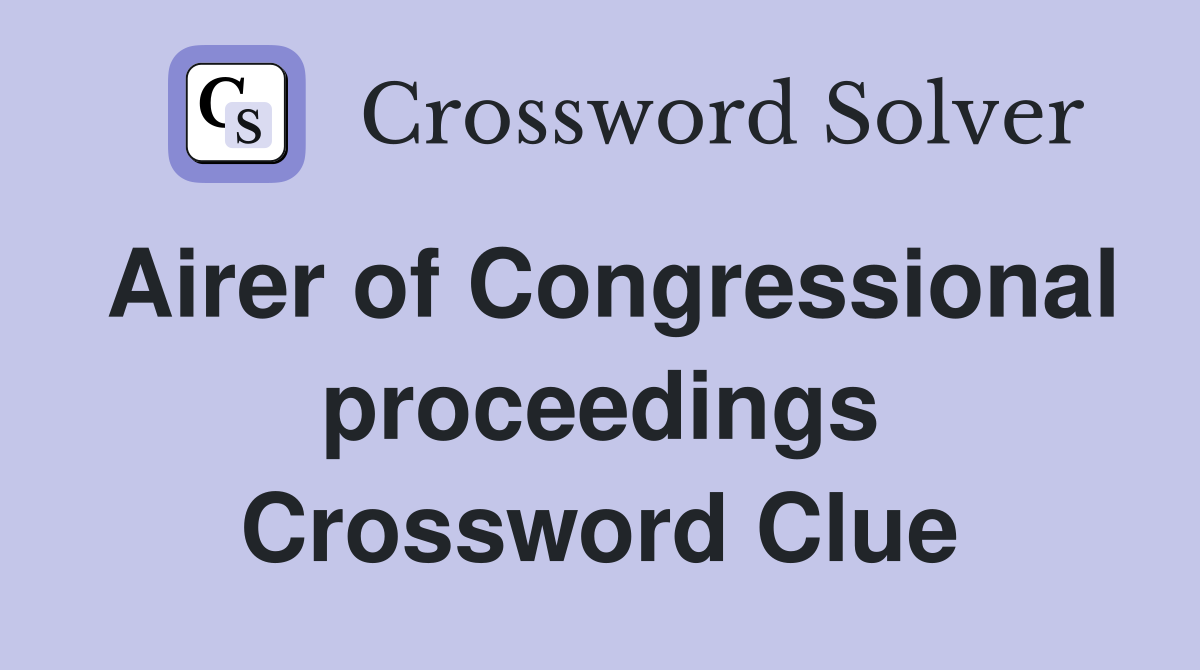 Airer of Congressional proceedings Crossword Clue