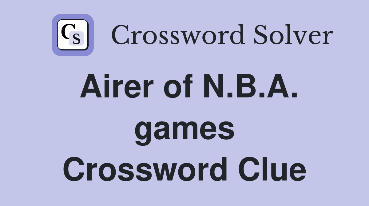 Airer of N.B.A. games Crossword Clue