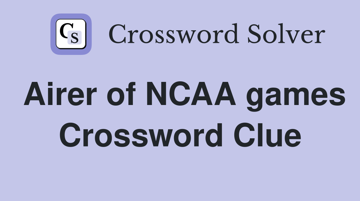 Airer of NCAA games Crossword Clue