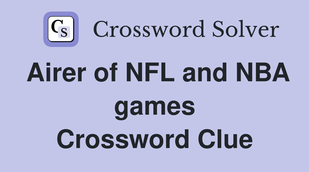 Airer of NFL and NBA games Crossword Clue