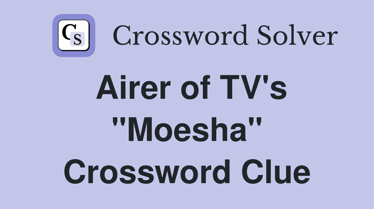 Airer of TV's "Moesha" Crossword Clue