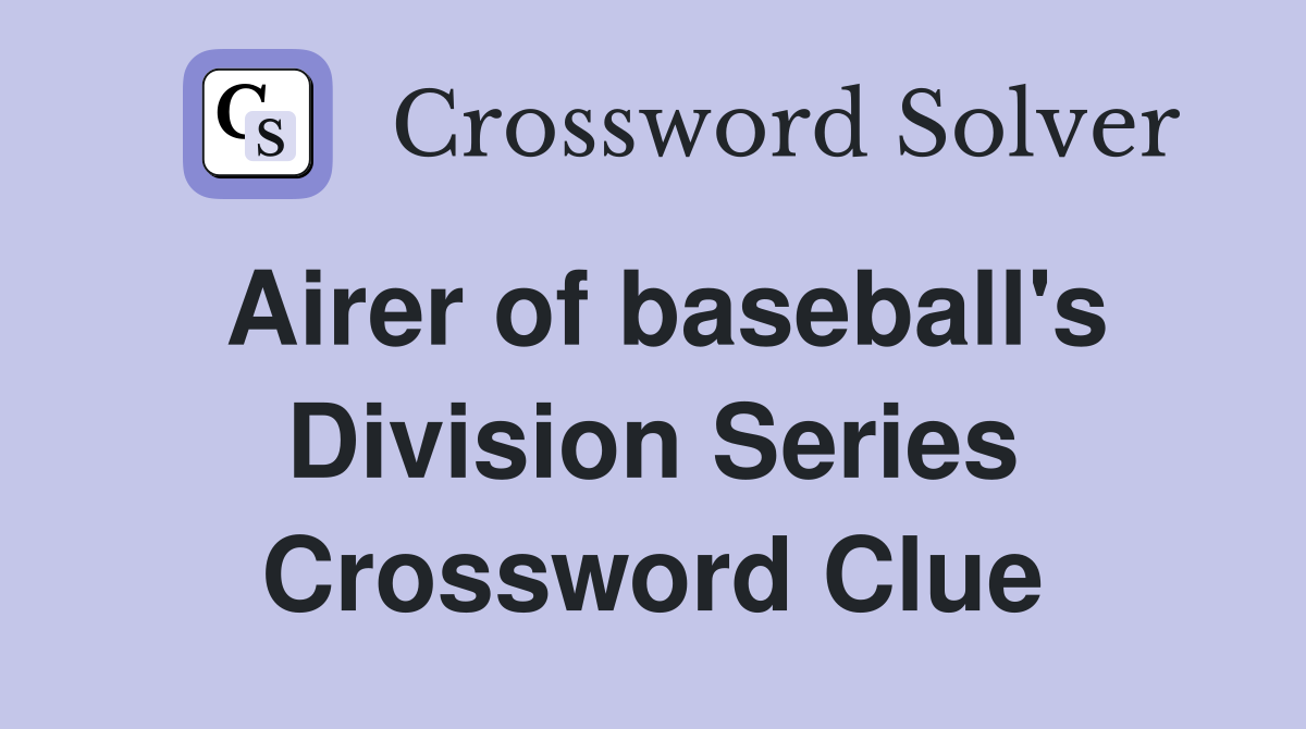 Airer of baseball's Division Series Crossword Clue