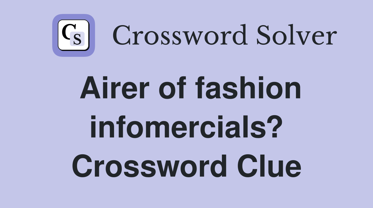 Airer of fashion infomercials? Crossword Clue