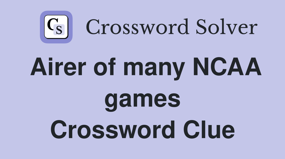 Airer of many NCAA games Crossword Clue