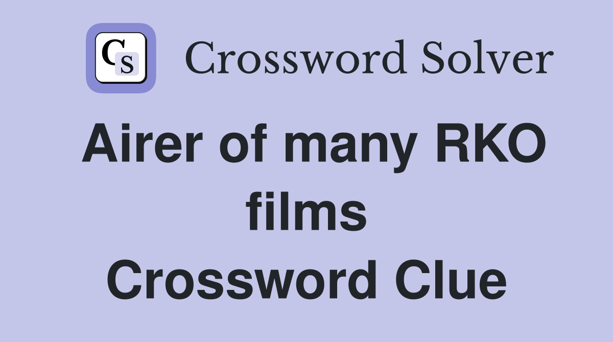 Airer of many RKO films Crossword Clue