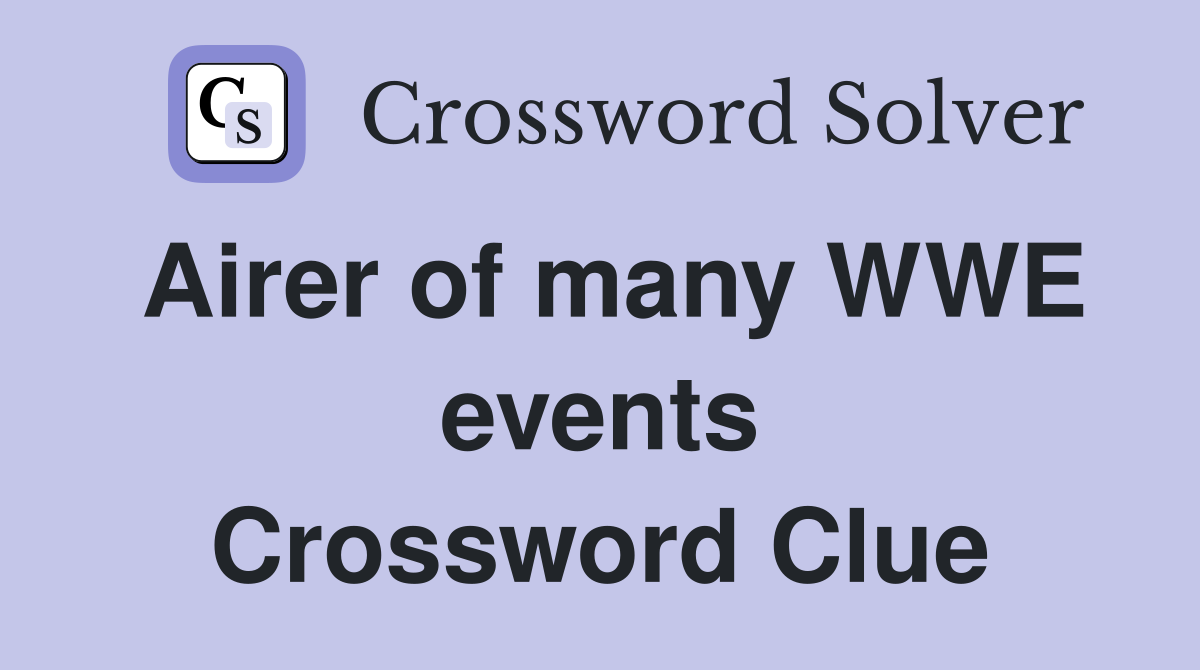 Airer of many WWE events Crossword Clue