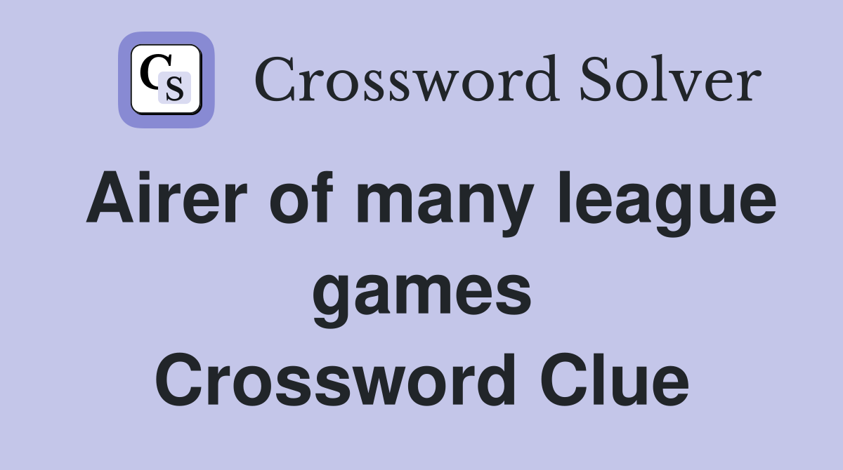 Airer of many league games Crossword Clue