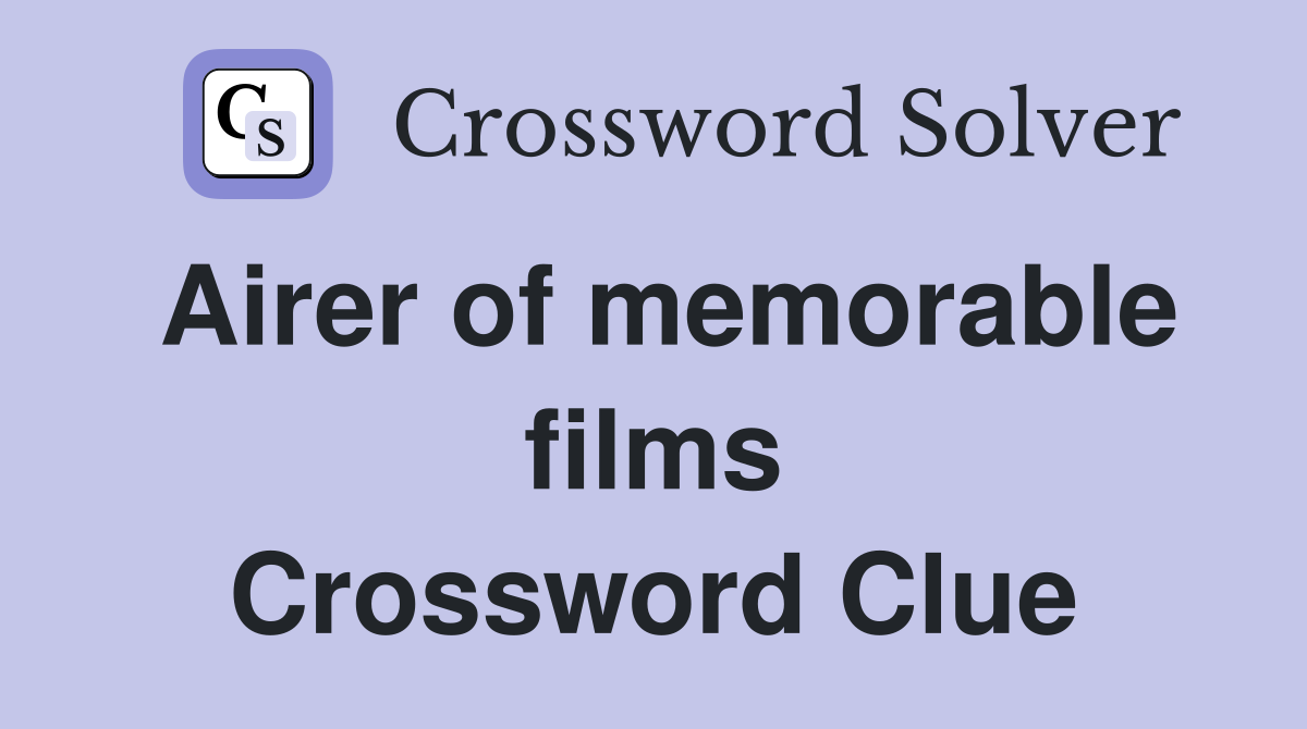 Airer of memorable films Crossword Clue