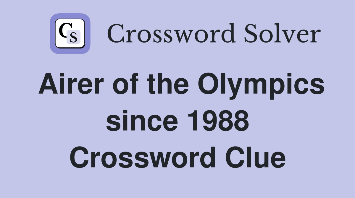 Airer of the Olympics since 1988 Crossword Clue