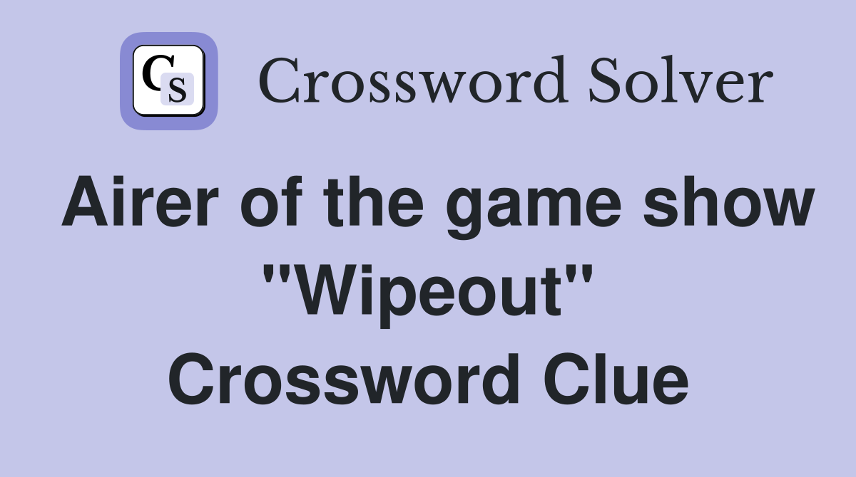 Airer of the game show "Wipeout" Crossword Clue