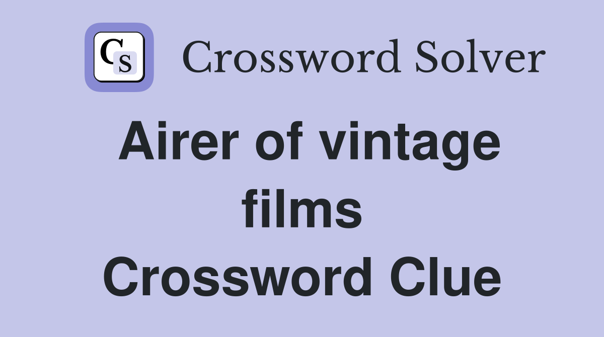 Airer of vintage films Crossword Clue