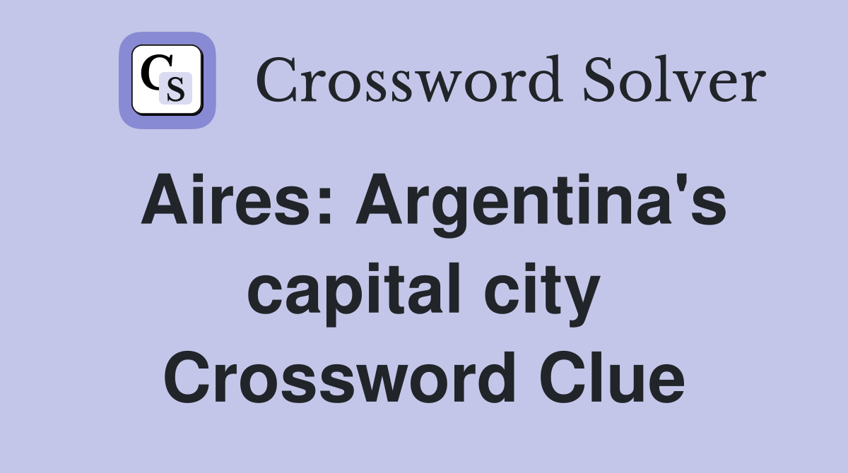 Aires: Argentina's capital city Crossword Clue