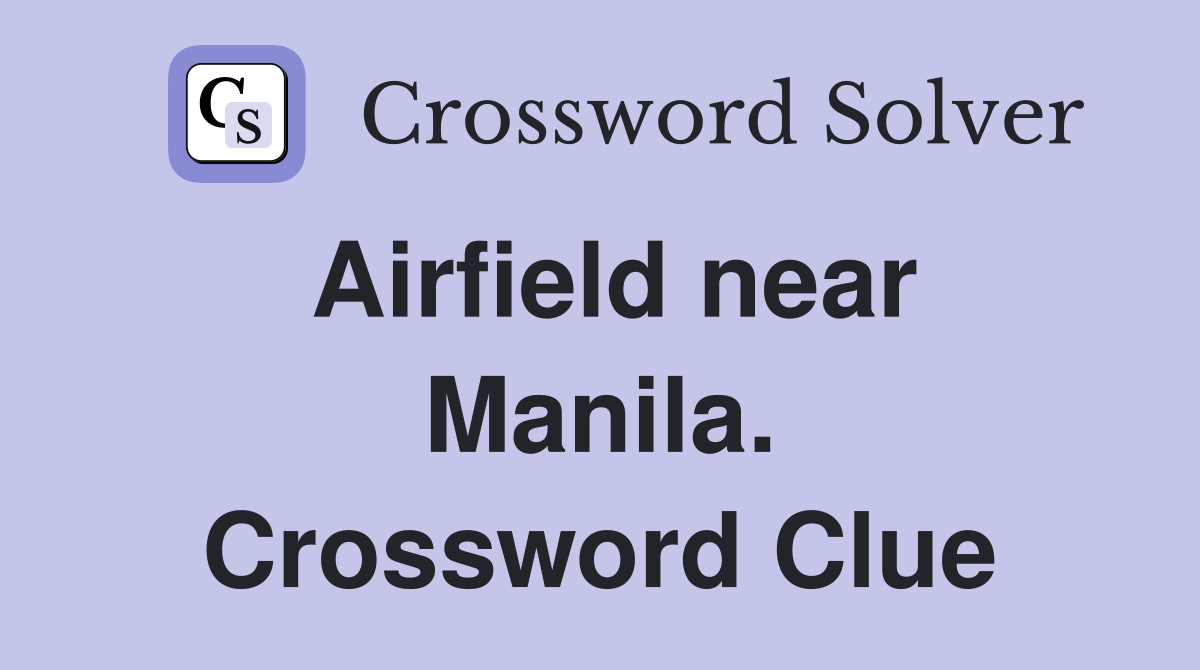 Airfield near Manila. Crossword Clue