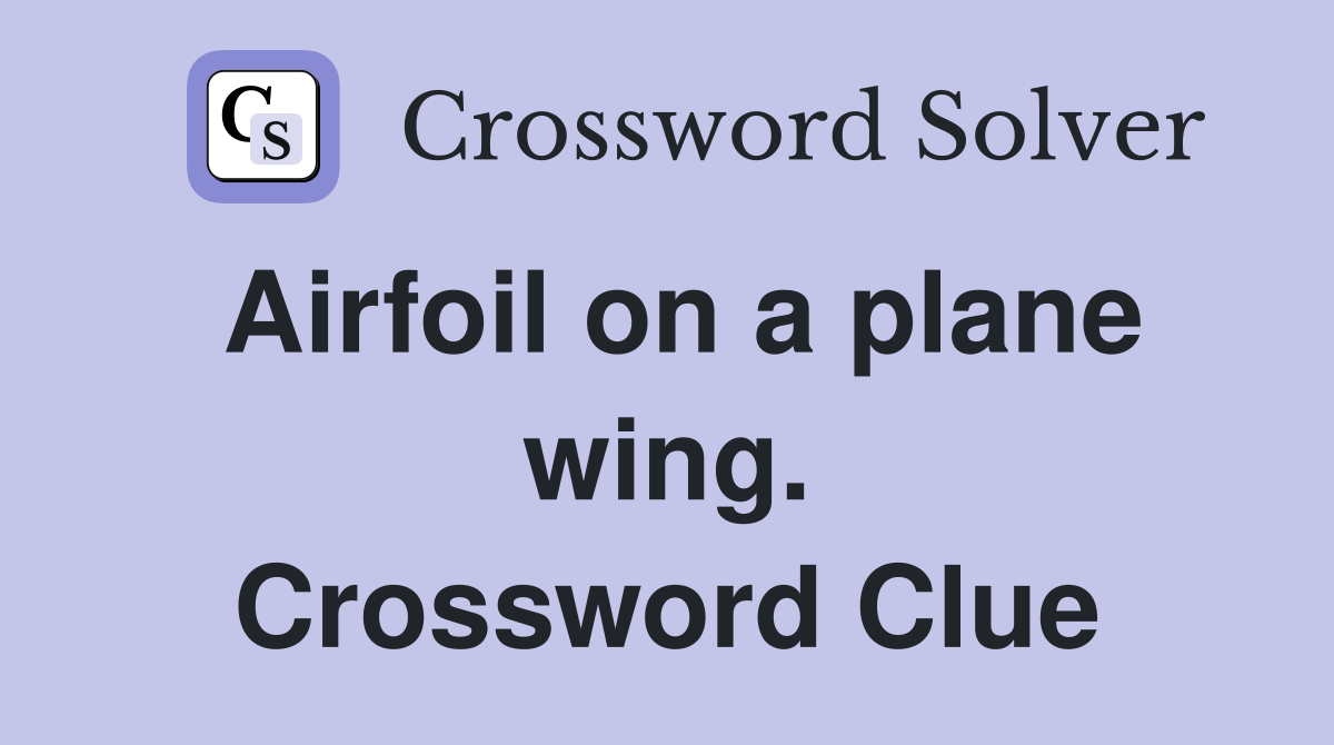 Airfoil on a plane wing. Crossword Clue