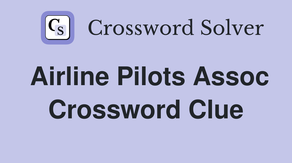 Airline Pilots Assoc Crossword Clue Answers Crossword Solver