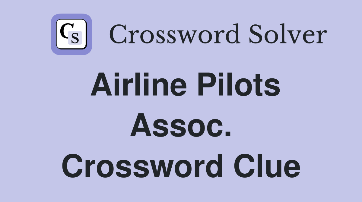 Airline Pilots Assoc. Crossword Clue