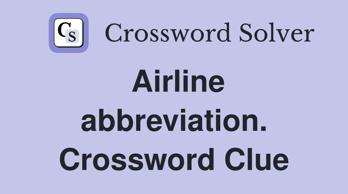 Airline abbreviation. Crossword Clue