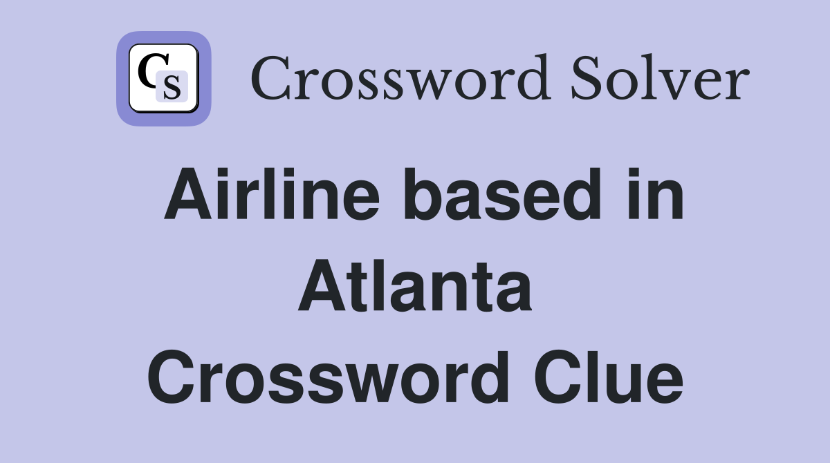 Airline based in Atlanta Crossword Clue