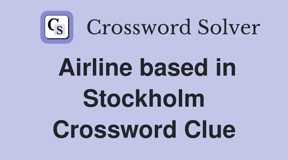 Airline based in Stockholm Crossword Clue