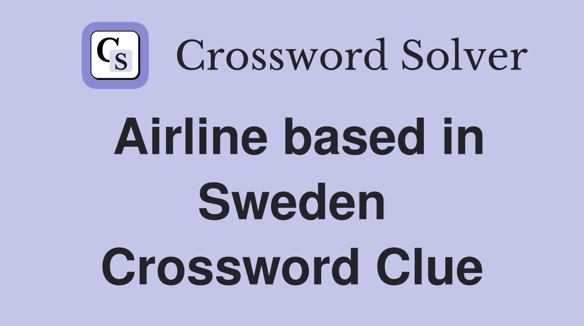 Airline based in Sweden Crossword Clue