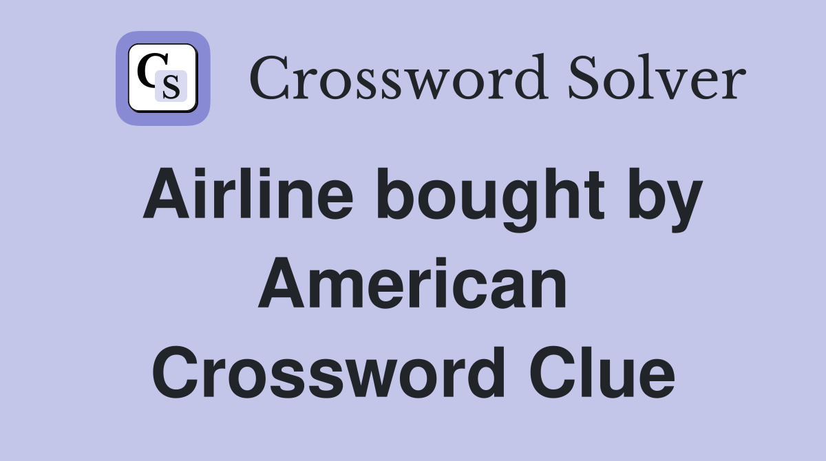 Airline bought by American Crossword Clue