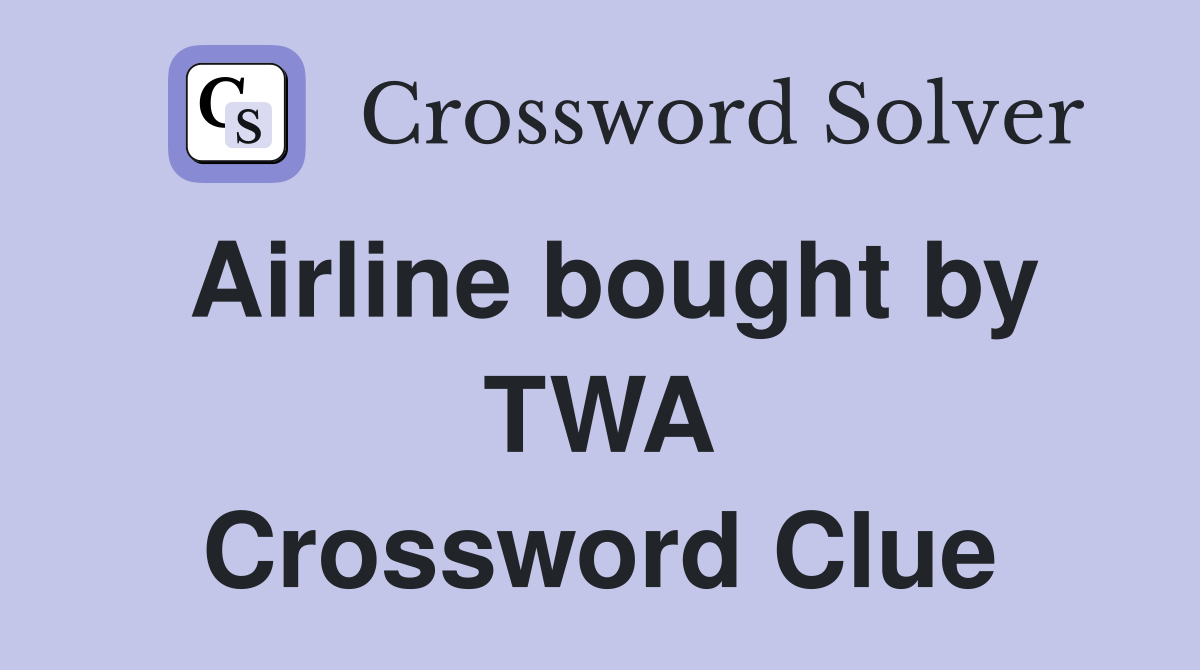 Airline bought by TWA Crossword Clue