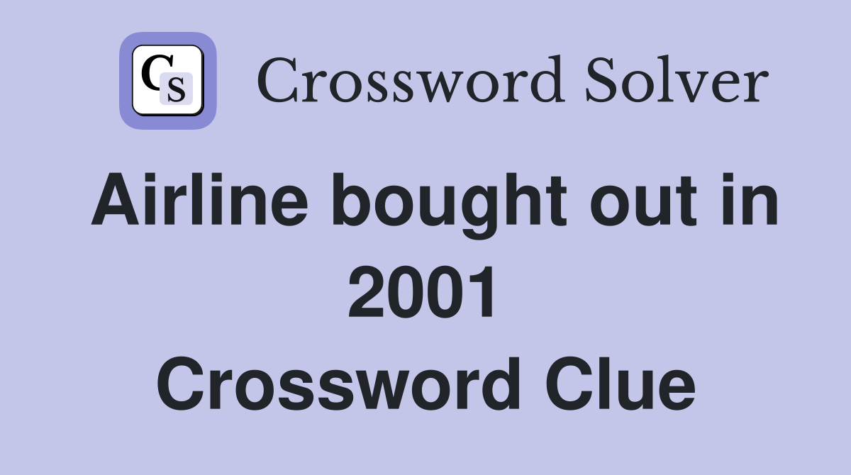 Airline bought out in 2001 Crossword Clue