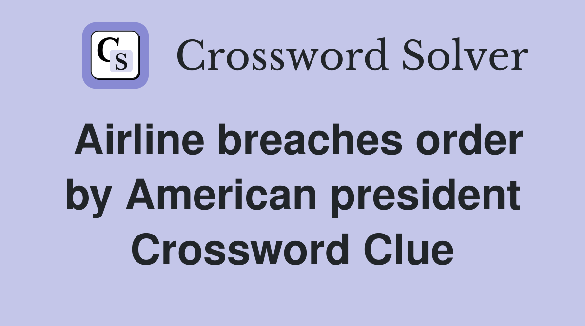 Airline breaches order by American president Crossword Clue