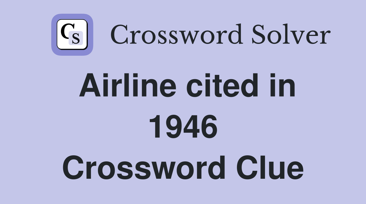 Airline cited in 1946 Crossword Clue