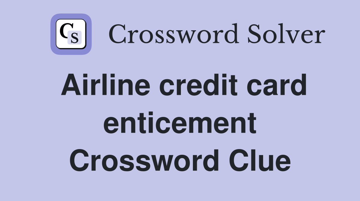 Airline credit card enticement Crossword Clue