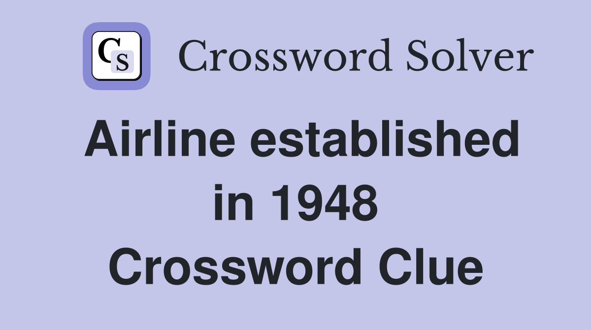 Airline established in 1948 Crossword Clue