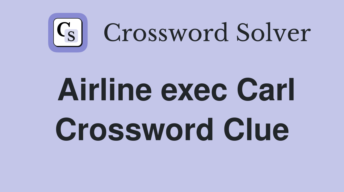 Airline exec Carl Crossword Clue
