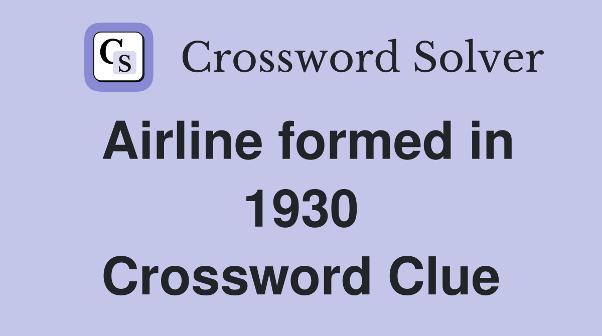 Airline formed in 1930 Crossword Clue