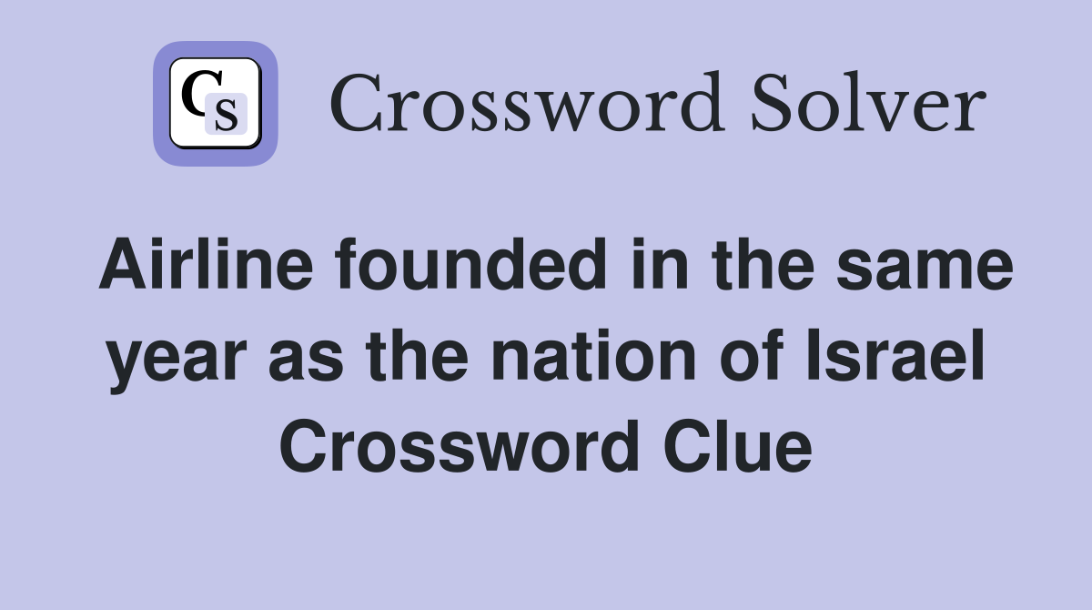 Airline founded in the same year as the nation of Israel Crossword Clue