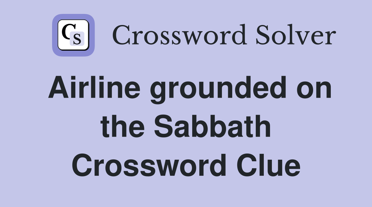 Airline grounded on the Sabbath Crossword Clue