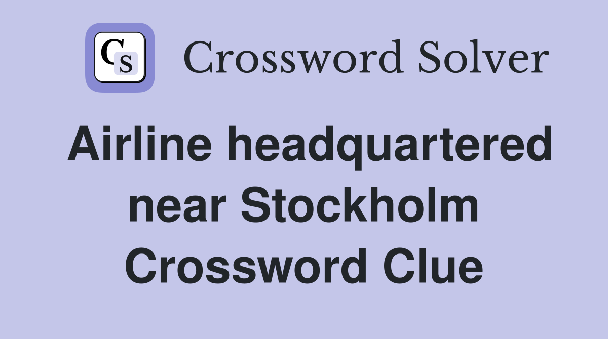 Airline headquartered near Stockholm Crossword Clue
