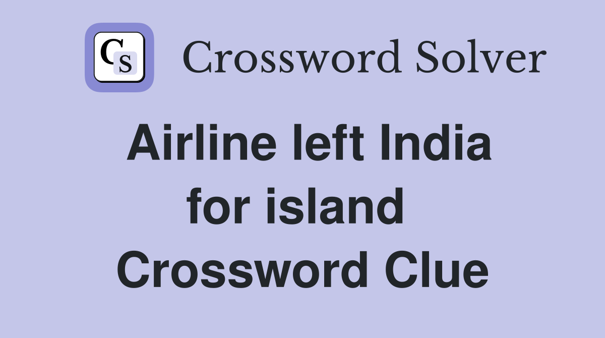 Airline left India for island  Crossword Clue