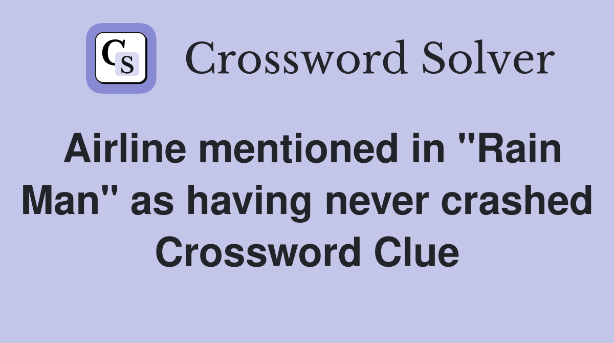 Airline mentioned in "Rain Man" as having never crashed Crossword Clue