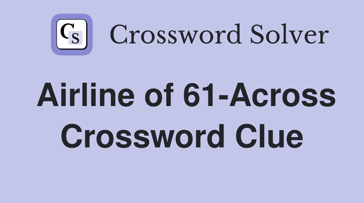 Airline of 61-Across Crossword Clue