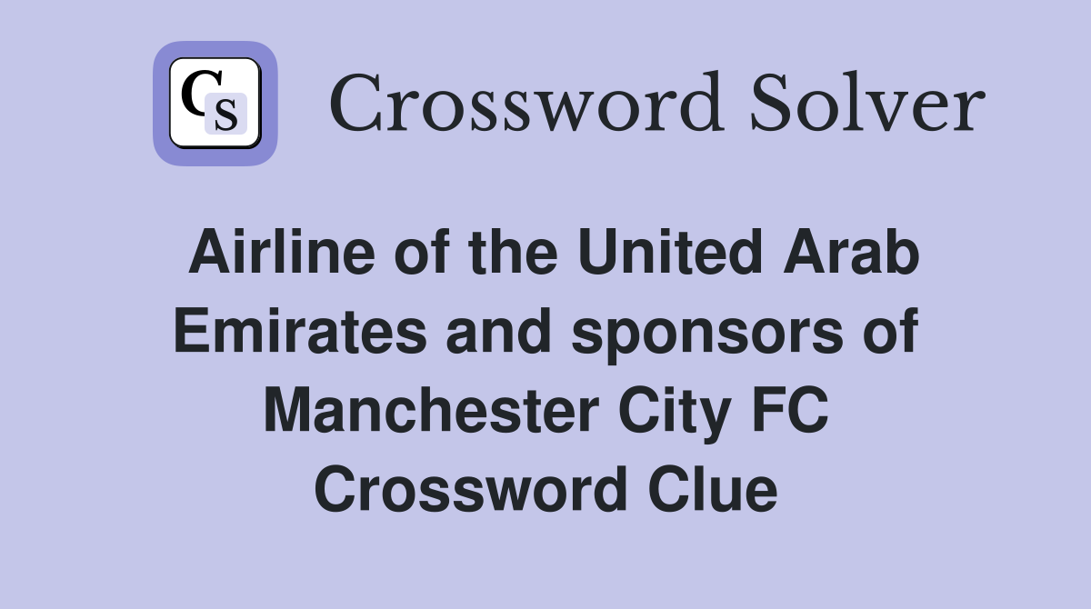 Airline of the United Arab Emirates and sponsors of Manchester City FC Crossword Clue