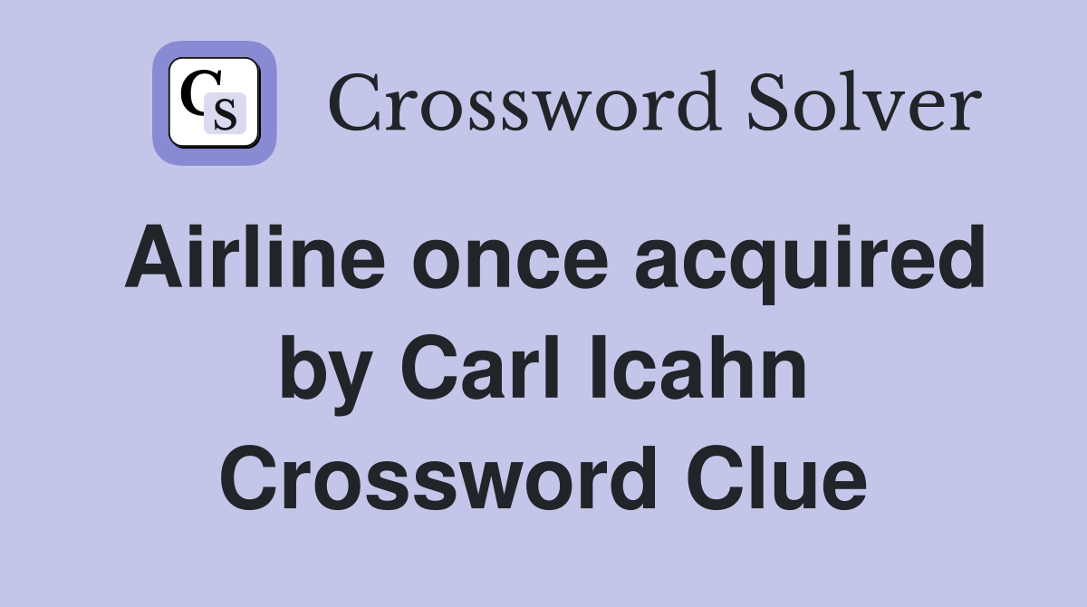 Airline once acquired by Carl Icahn Crossword Clue