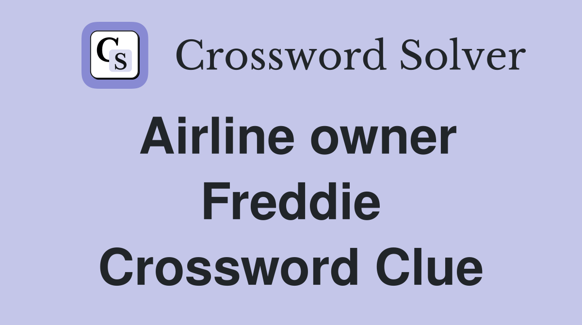 Airline owner Freddie Crossword Clue