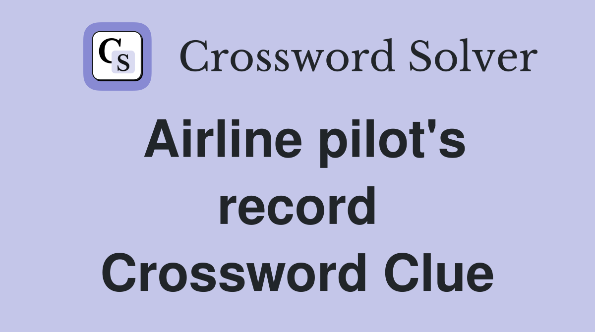 Airline pilot's record Crossword Clue