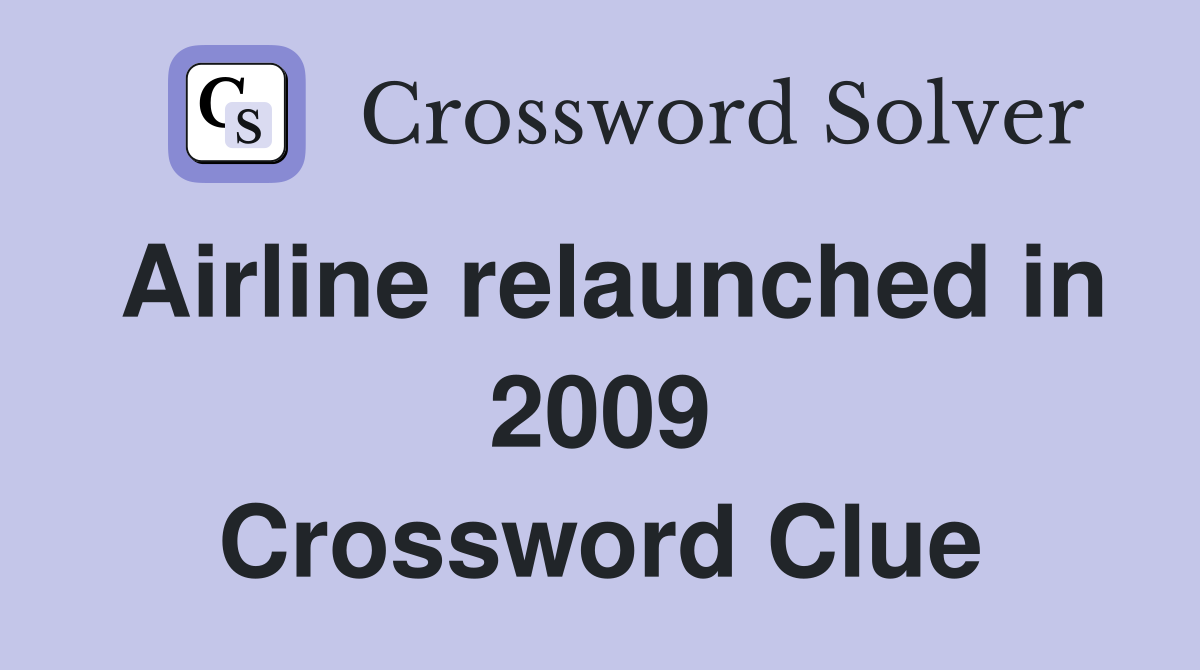 Airline relaunched in 2009 Crossword Clue