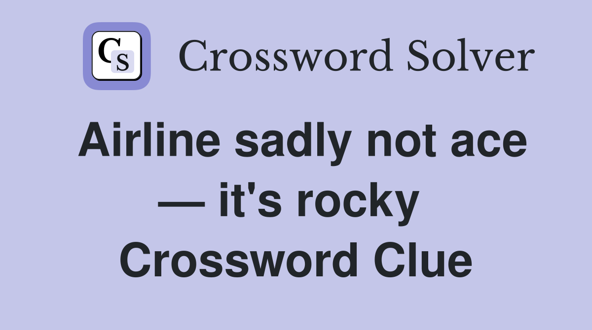 Airline sadly not ace — it's rocky  Crossword Clue