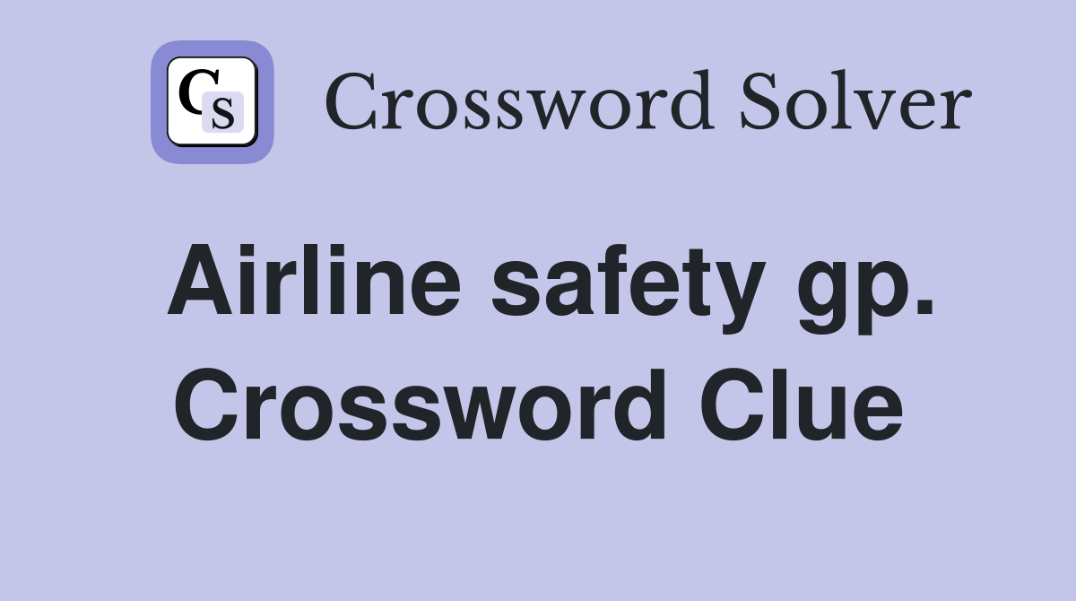 Airline safety gp. Crossword Clue